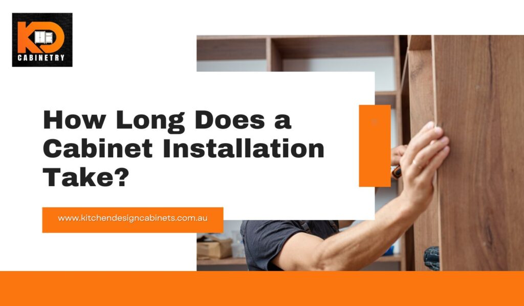 How Long Does a Cabinet Installation TakeHow Long Does a Cabinet Installation Take