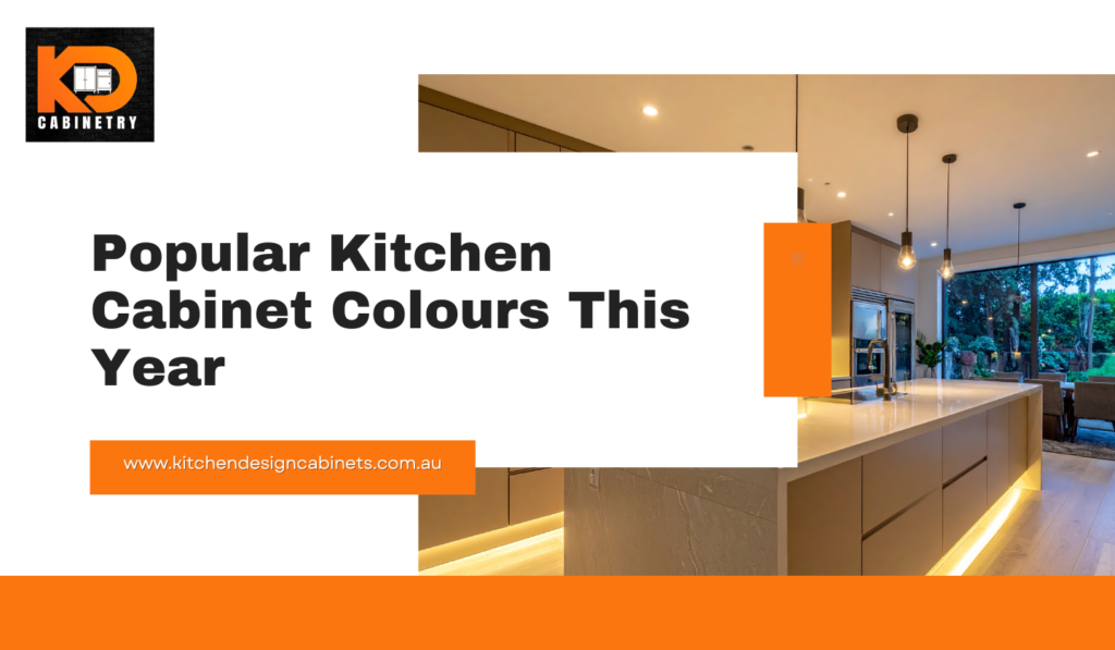 Popular Kitchen Cabinet Colours This Year