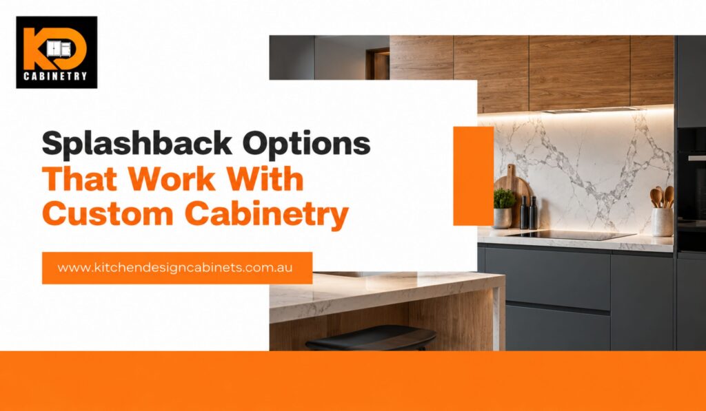 Splashback Options That Work With Custom Cabinetry